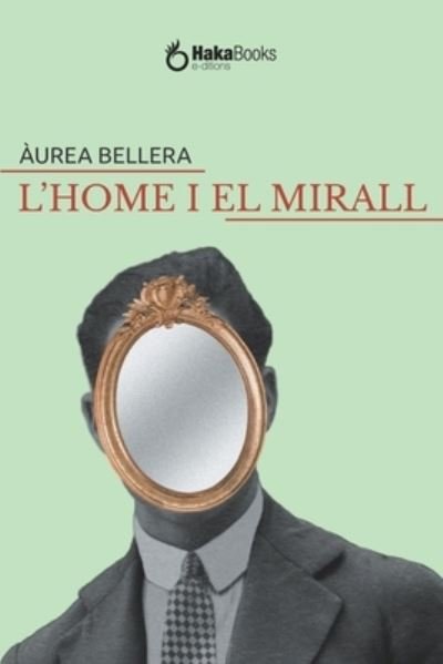 Cover for Aurea Bellera · L'home i el mirall (Pocketbok) (2022)
