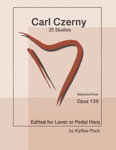 Cover for Carl Czerny · Carl Czerny 25 Studies for Lever or Pedal Harp: Selected from Opus 139 (Paperback Bog) (2022)
