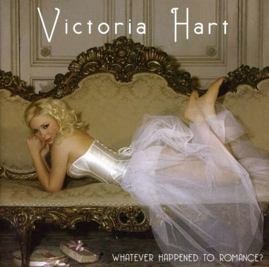 Whatever Happened to Romance - Victoria Hart - Music - DECCA - 0028947593546 - July 9, 2007