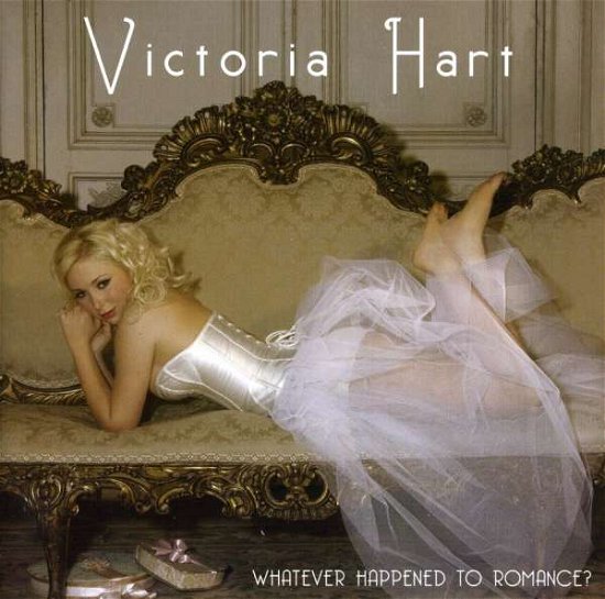 Cover for Victoria Hart · Whatever Happened to Romance (CD) (2007)