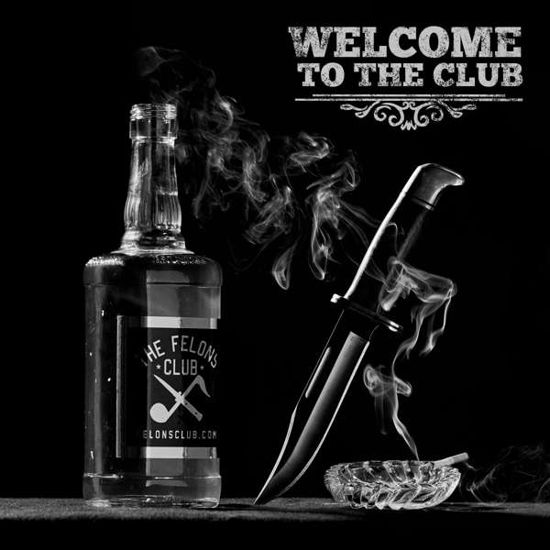 Cover for The Felon's Club · WELCOME TO THE CLUB by FELON'S CLUB,THE (CD) (2020)