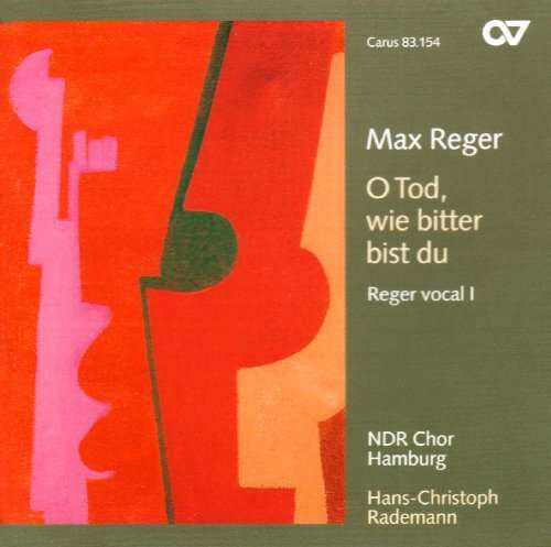 Cover for Reger / Rademann / Ndr Chor Hamburg · O Tod Wie Bitter Bist Du: Reger Vocal 1 (CD) (2004)