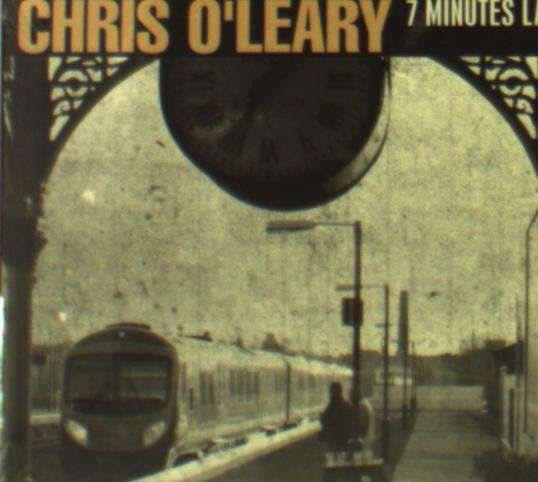 Cover for Chris O'leary · 7 Minutes Late (CD) (2019)