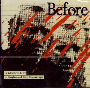 Cover for Before · A Wish of Life + Singles and Live Record (CD) (2009)
