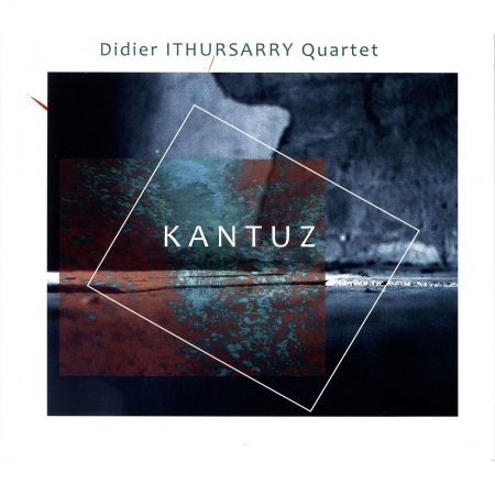 Cover for Didier Ithursarry Quartet · Kantuz (CD) (2015)