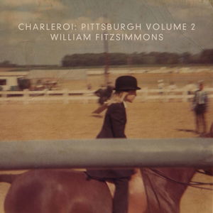 Charleroi: Pittsburgh Vol.2 - William Fitzsimmons - Musik - GROENLAND - 5060238632546 - 18 mars 2016