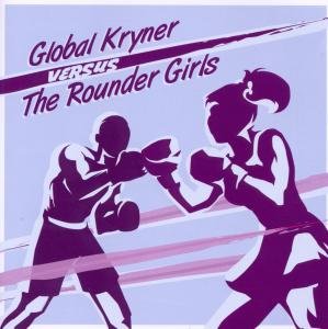 Cover for Global Kryner · Global Kryner - Versus the Rounder Girls (CD) (2010)