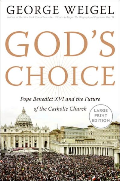 God's Choice: Pope Benedict Xvi and the Future of the Catholic Church - George Weigel - Books - Harper - 9780060883546 - November 22, 2005