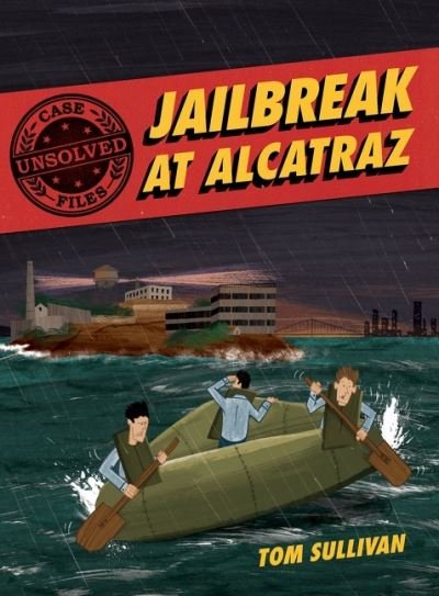 Cover for Tom Sullivan · Unsolved Case Files: Jailbreak at Alcatraz: Frank Morris &amp; the Anglin Brothers' Great Escape - Unsolved Case Files (Paperback Bog) (2021)
