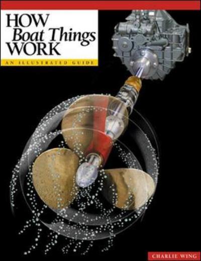 How Boat Things Work - Charlie Wing - Books - McGraw-Hill Education - Europe - 9780071377546 - August 16, 2003