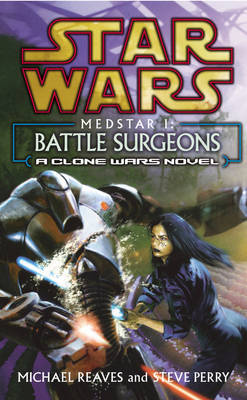 Star Wars: Medstar I - Battle Surgeons - Star Wars - Michael Reaves - Bøger - Cornerstone - 9780099410546 - 1. juli 2004