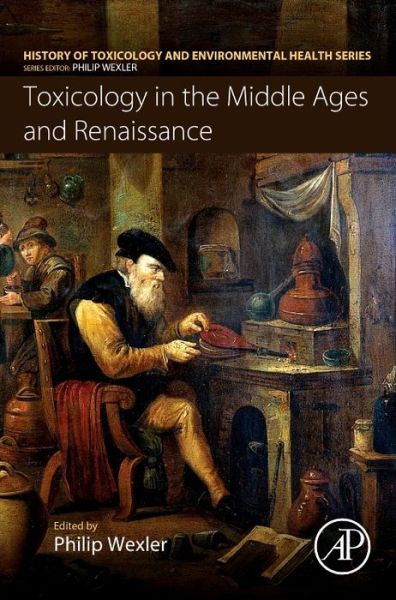 Cover for Philip Wexler · Toxicology in the Middle Ages and Renaissance - History of Toxicology and Environmental Health (Paperback Book) (2017)