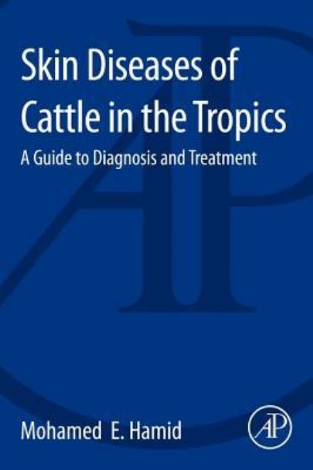 Cover for Hamid, Mohamed Elamin (Department of Clinical Microbiology and Parasitology, King Khalid University, Saudi Arabia) · Skin Diseases of Cattle in the Tropics: A Guide to Diagnosis and Treatment (Taschenbuch) (2016)
