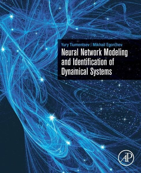 Cover for Tiumentsev, Yury (Full Professor, Computer-Aided Design Department, Department of Flight Dynamics and Control, Numerical Mathematics and Computer Programming Department, Moscow Aviation Institute, Russia) · Neural Network Modeling and Identification of Dynamical Systems (Paperback Book) (2019)