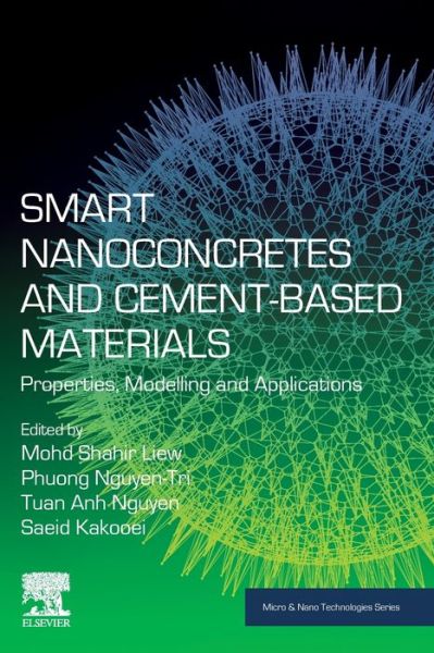 Smart Nanoconcretes and Cement-Based Materials: Properties, Modelling and Applications - Micro & Nano Technologies - Mohd Shahir Liew - Books - Elsevier Science Publishing Co Inc - 9780128178546 - November 15, 2019