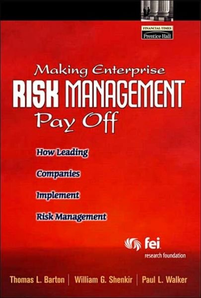 Making Enterprise Risk Management Pay Off: How Leading Companies Implement Risk Management - Thomas Barton - Livres - Pearson Education (US) - 9780130087546 - 2 avril 2002