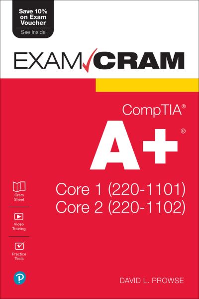 CompTIA A+ Core 1 (220-1101) and Core 2 (220-1102) Exam Cram - Prowse, Dave, MBE - Books - Pearson Education (US) - 9780137637546 - August 5, 2022
