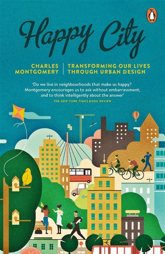 Happy City: Transforming Our Lives Through Urban Design - Charles Montgomery - Livros - Penguin Books Ltd - 9780141047546 - 5 de fevereiro de 2015