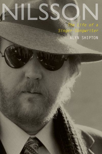 Cover for Shipton, Alyn (Jazz critic, Jazz critic, Times (London), Oxford) · Nilsson: The Life of a Singer-Songwriter (Paperback Book) (2015)