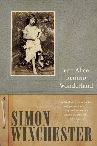 Cover for Simon Winchester · The Alice Behind Wonderland (Paperback Book) (2016)