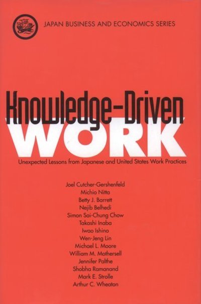 Cover for Cutcher-Gershenfeld, Joel (Associate Professor, School of Labor and Industrial Relations, Associate Professor, School of Labor and Industrial Relations, Michigan State University) · Knowledge-Driven Work: Unexpected Lessons from Japan and United States Work Practices - Japan Business and Economics Series (Hardcover Book) (1998)