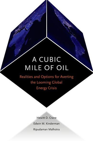 Cover for Crane, Hewitt (, the late) · A Cubic Mile of Oil: Realities and Options for Averting the Looming Global Energy Crisis (Hardcover Book) (2010)