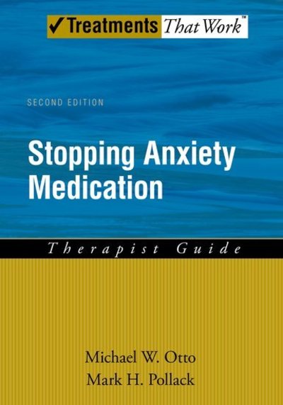 Cover for Otto, Michael W (Professor of Psychology, Professor of Psychology, Boston University, USA) · Stopping Anxiety Medication Therapist Guide - Treatments That Work (Paperback Book) [2 Revised edition] (2009)