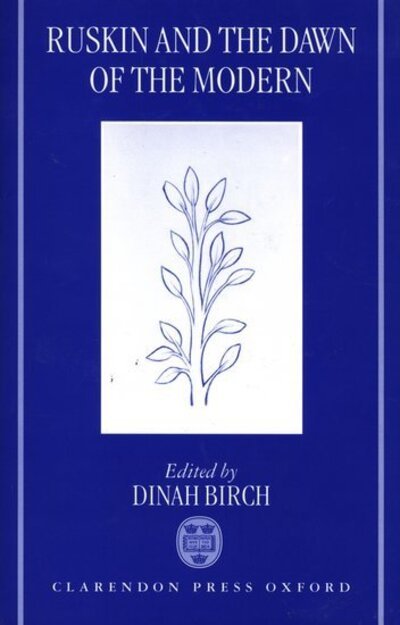 Cover for Birch · Ruskin and the Dawn of the Modern (Hardcover Book) (1999)