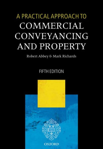 Cover for Abbey, Robert (Consultant solicitor with Russell Jones &amp; Walker Solicitors; Senior Academic at the Department of Applied Legal Studies, University of Westminster) · A Practical Approach to Commercial Conveyancing and Property - A Practical Approach (Paperback Book) [5 Revised edition] (2016)