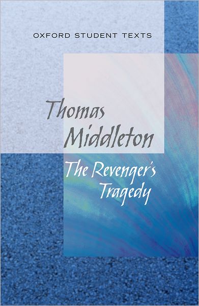 Cover for Thomas Middleton · Oxford Student Texts: The Revenger's Tragedy - Oxford Student Texts (Paperback Book) (2012)