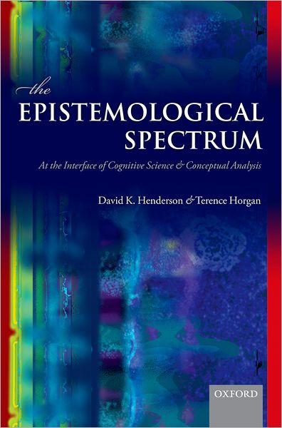 Cover for Henderson, David K. (University of Nebraska) · The Epistemological Spectrum: At the Interface of Cognitive Science and Conceptual Analysis (Hardcover Book) (2011)