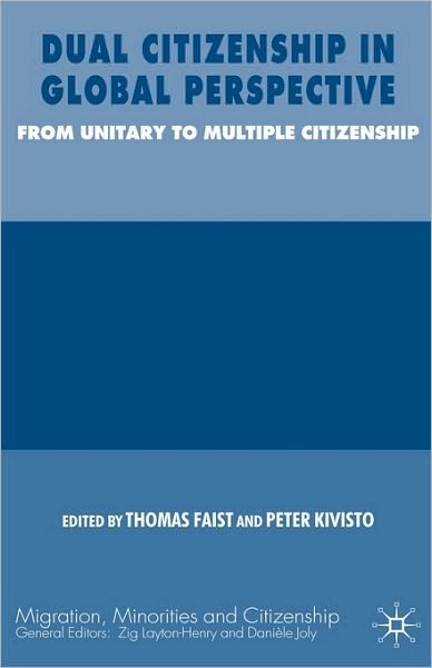 Dual Citizenship in Global Perspective: From Unitary to Multiple Citizenship - Migration, Minorities and Citizenship - Peter Kivisto - Livros - Palgrave Macmillan - 9780230006546 - 18 de setembro de 2007