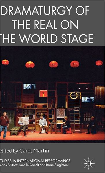 Cover for Carol Martin · Dramaturgy of the Real on the World Stage - Studies in International Performance (Hardcover Book) (2010)