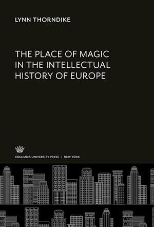 Cover for Lynn Thorndike · Place of Magic in the Intellectual History of Europe (N/A) (2021)