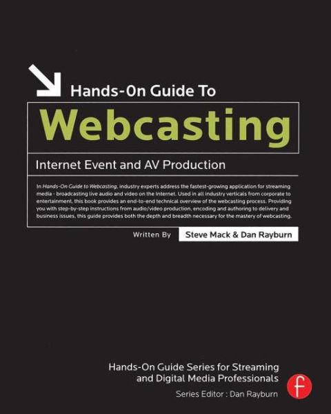 Hands-On Guide to Webcasting: Internet Event and AV Production - Steve Mack - Books - Taylor & Francis Ltd - 9780240807546 - November 15, 2005