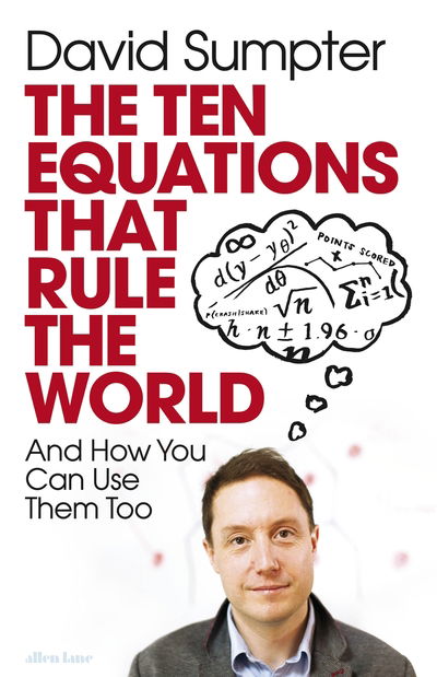 Cover for David Sumpter · The Ten Equations that Rule the World: And How You Can Use Them Too (Hardcover Book) (2020)