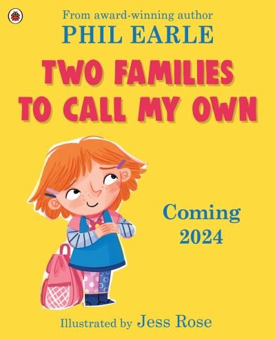 Cover for Phil Earle · Two Families to Call My Own: A picture book about blended families (Gebundenes Buch) (2025)