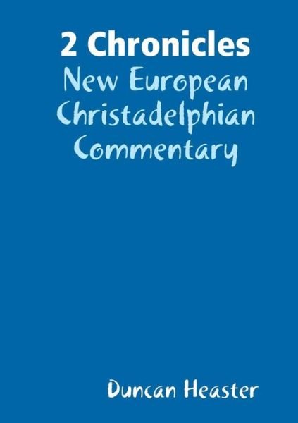 Cover for Duncan Heaster · 2 Chronicles New European Christadelphian Commentary (Paperback Book) (2018)
