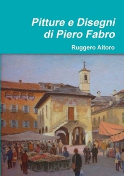 Cover for Ruggero Aitoro · Pitture e Disegni di Piero Fabro (Paperback Bog) (2018)