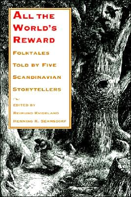 Cover for Reimund Kvideland · All the World's Reward: Folktales Told by Five Scandinavian Storytellers - All the World's Reward (Paperback Book) (1999)