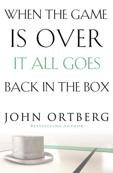 Cover for John Ortberg · When the Game Is Over, It All Goes Back in the Box (Pocketbok) (2015)