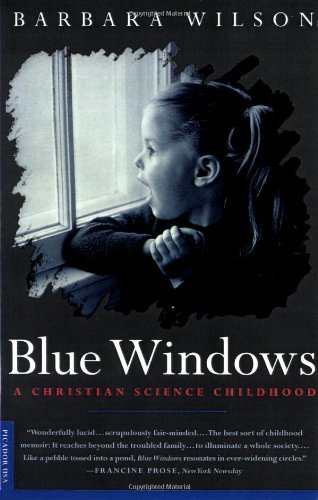 Cover for Barbara Wilson · Blue Windows: a Christian Science Childhood (Paperback Book) [1st Picador USA Pbk. Ed edition] (1998)