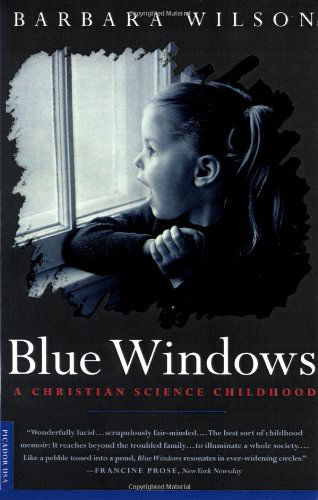 Blue Windows: a Christian Science Childhood - Barbara Wilson - Boeken - Picador - 9780312180546 - 15 maart 1998