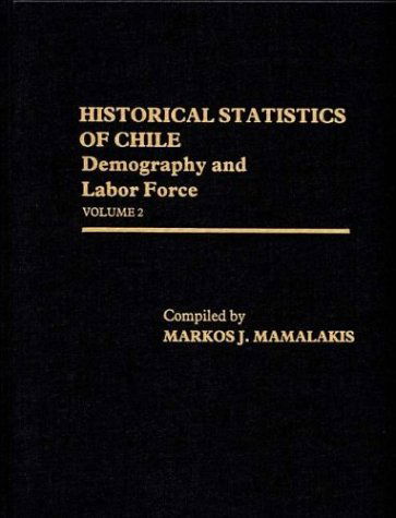 Cover for Markos Mamalakis · Historical Statistics of Chile, Volume II: Demography and Labor Force (Hardcover Book) (1980)