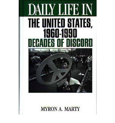 Cover for Myron A. Marty · Daily Life in the United States, 1960-1990: Decades of Discord - Daily Life (Innbunden bok) (1997)