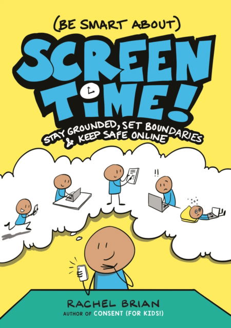 Cover for Rachel Brian · (Be Smart About) Screen Time!: Stay Grounded, Set Boundaries, and Keep Safe Online (Gebundenes Buch) (2024)