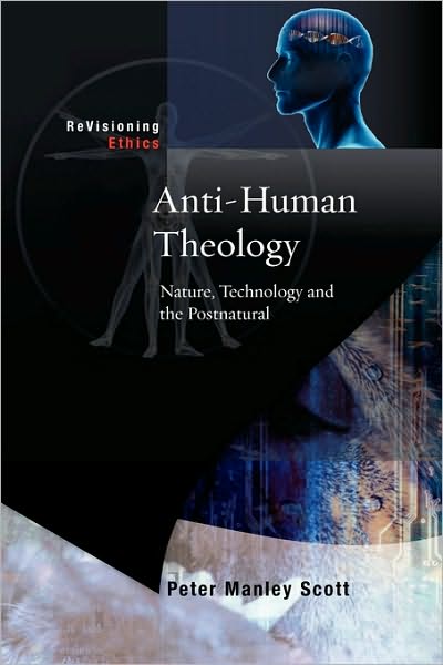 Cover for Peter M. Scott · Anti-human Theology: Nature,technology and the Postnatural (Pocketbok) (2010)