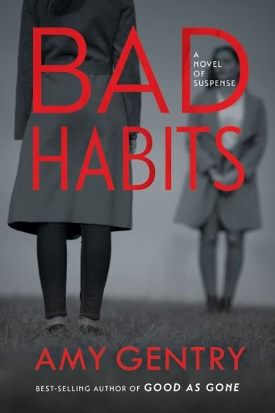 Cover for Amy Gentry · Bad Habits: By the author of the best-selling thriller GOOD AS GONE (Hardcover bog) (2021)