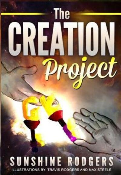 Sunshine Rodgers · The Creation Project (Hardcover Book) (2019)
