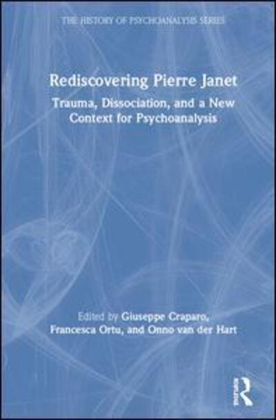 Cover for Giuseppe Craparo · Rediscovering Pierre Janet: Trauma, Dissociation, and a New Context for Psychoanalysis - The History of Psychoanalysis Series (Gebundenes Buch) (2019)